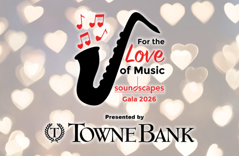 Soundscapes Gala "For the Love of Music" presented by TowneBank